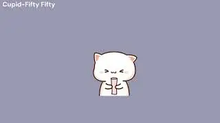 Cupid.... Lofi ver? ~Fifty fifity