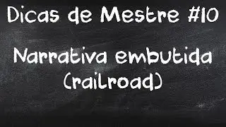 Problemas da Narrativa Embutida (Railroad) | Dicas de Mestre #10