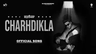 CHARHDIKLA : Harj Maan | Black Virus | Latest Punjabi Song 2023 New Punjabi Song