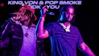 King Von & Pop Smoke - IDK YOU (Unreleased)