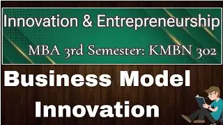 Innovation And Entrepreneurship MBA 3rd semester || Business Model Innovation with Examples