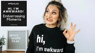 Hi, I'm Awkward! || The Dainty Pear