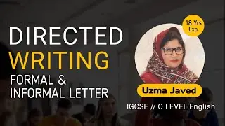 IGCSE • O LEVELS • DIRECTED WRITING FORMAL AND INFORMAL LETTER