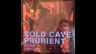 Cold Cave + Prurient -  Stars Explode