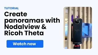 How to create 360&deg; panoramas using a Ricoh Theta camera and the Nodalview app
