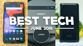 Best Tech of June 2018!
