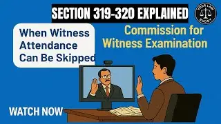 Section 319&ndash;320 BNSS | Commission for Witness & Dispensing with Attendance Explained