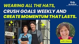 Wearing All the Hats, Crush Goals Weekly, and Create Momentum That Lasts