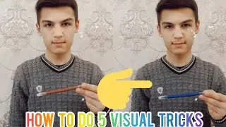 How To Do 5 Visual Tricks