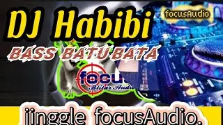 DJ HABIBI ❤️jinggle focusAudio ❤️