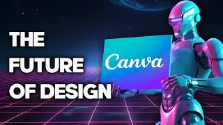 Canva's AI-Powered Design Tools Will Blow Your Mind