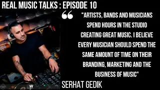 MUSICIANS SHOULD SPEND MORE TIME ON THEIR MARKETING | REAL MUSIC TALKS PODCAST | EP10 | SERHAT GEDIK