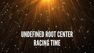 Undefined Root Center &ndash; Racing Time