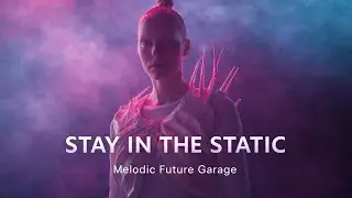Stay in the Static &ndash; Sufletul Digital (Atmospheric Future Garage)