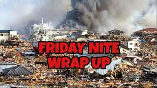 Friday Night Wrap Up!