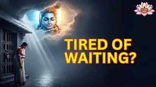 The Pain of Waiting | When Patience Feels Impossible | #krishnavani #krishnasays