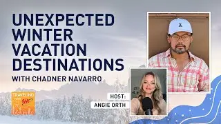 Unexpected Winter Vacation Destinations, with Chadner Navarro