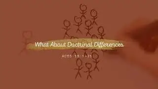 What the Bible says about doctrinal differences. - Why does doctrine matter?