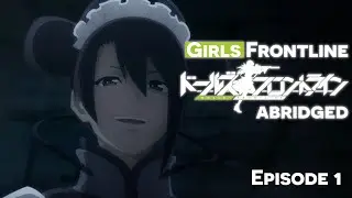 Girls' Frontline Abridged: Episode 1