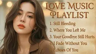 💔 Love Music Playlist | Emotional & Soft Romantic Songs