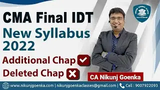 CMA Final IDT | New Syllabus 2022 | Additional and Deleted Chapters | CA Nikunj Goenka