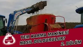 Yem Karma Makinesi Nasıl Doldurulur 2. Bölüm | Silaj Doldurma