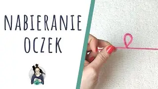 Jak nabierać oczka na druty - Podstawy robienia na drutach / Kurs na drutach z Cupri Crafts