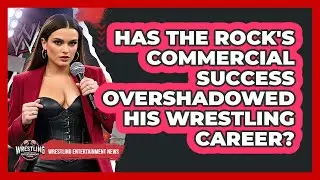 Has The Rock's Commercial Success Overshadowed His Wrestling Career? - Wrestling Entertainment News