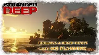 Brick house with no planning, what could go wrong | Stranded Deep | S02E04