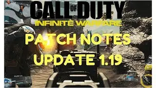INFINITE WARFARE PATCH 1.19 NOTES - 2 NEW GUNS!! (AUG 23)