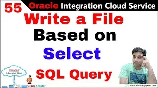 OIC 55: FTP - Write a File | How to write a file on FTP/SFTP server based on SQL query