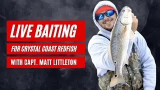 Live Baiting for Crystal Coast Redfish with Capt. Matt Littleton