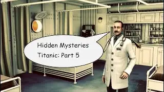 Hidden Mysteries - Titanic - Part 5