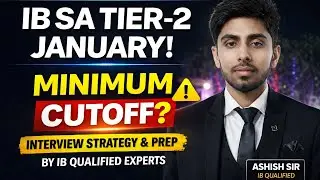 IB SA TIER 2 AND INTERVIEW COMPLETE INFO BY QUALIFIED EXPERTS! MINIMUM CUTOFF! SELECTION वाला VIDEO!