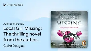 Local Girl Missing by Claire Douglas &middot; Audiobook preview
