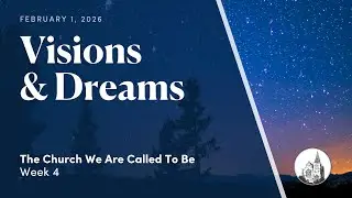 St. John's Online Worship | Visions & Dreams: Week 4 | February 1, 2026