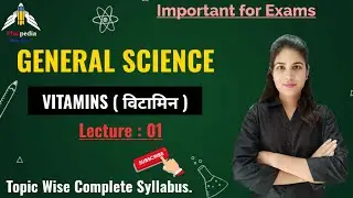 General Science Special Classes Topic : VITAMINS | All Govt Exams | Lecture : 01 | Phaipedia