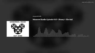 Monoreel Radio Episode #337- Disney's The Kid