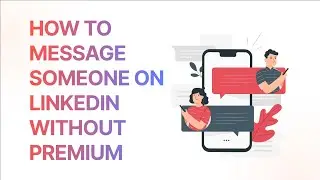 How to Message Someone on LinkedIn Without Premium