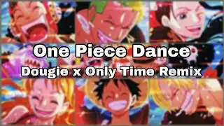 One Piece Dance | Dougie x Only Time Remix