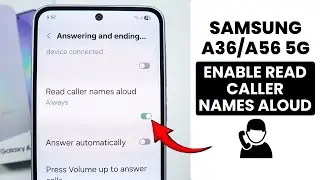 Samsung A36/A56: Enable Read Caller Names Aloud - Caller ID Announcement