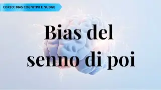 Bias del senno di poi: perch&eacute; giudichiamo il passato con gli occhi di oggi