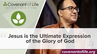 Jesus is the Ultimate Expression of the Glory of God