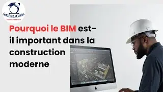 Pourquoi le BIM est-il important dans la construction moderne