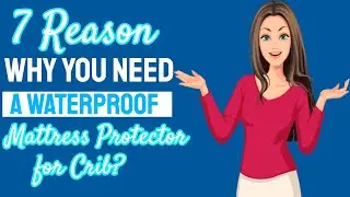 7 Reason Why You Need a Waterproof Mattress Protector for Crib?