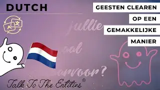 De Talk To The Entities &reg; Clearing - Geesten Clearen op een gemakkelijke manier / DUTCH 👻