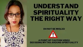 Understand Spirituality the right way and stay safe from Spiritual scams
