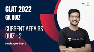 Current Affairs Quiz - 2 l GK Quiz l CLAT 2022 l The Legal Game l Kushagra Goyal