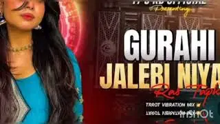 Gurahi Jalebi Niyan Ras tapka dj Rohan official 