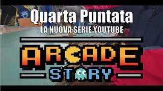 Arcade Story - La Serie - Quarta Puntata